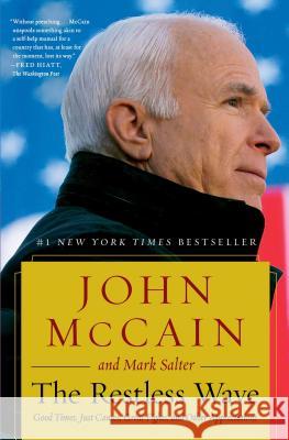 The Restless Wave: Good Times, Just Causes, Great Fights, and Other Appreciations John McCain Mark Salter 9781501178023 Simon & Schuster