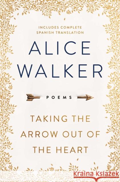 Taking the Arrow Out of the Heart Alice Walker 9781501179525 Atria Books