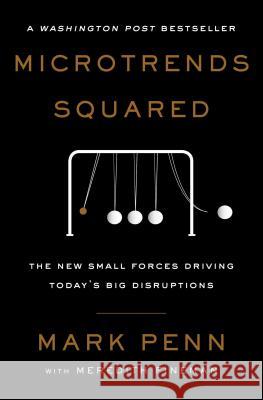 Microtrends Squared: The New Small Forces Driving Today's Big Disruptions Penn, Mark 9781501179938 Simon & Schuster