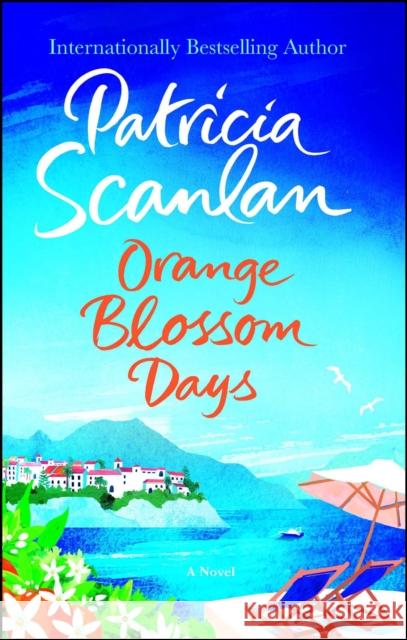 Orange Blossom Days Patricia Scanlan 9781501181030 Atria Books