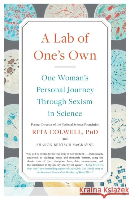 A Lab of One's Own: One Woman's Personal Journey Through Sexism in Science Rita Colwell, Sharon Bertsch McGrayne 9781501181290