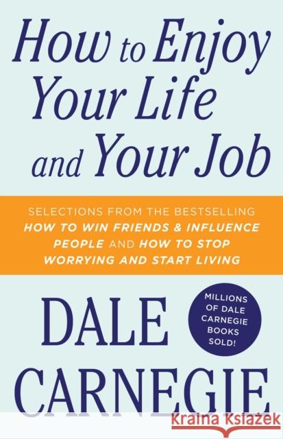 How to Enjoy Your Life and Your Job Dale Carnegie 9781501181955