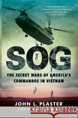 Sog: The Secret Wars of America's Commandos in Vietnam John L. Plaster 9781501183461