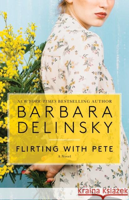 Flirting with Pete Barbara Delinsky 9781501187520