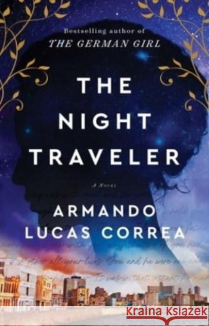 The Night Traveler: A Novel Armando Lucas Correa 9781501187995 Atria Books