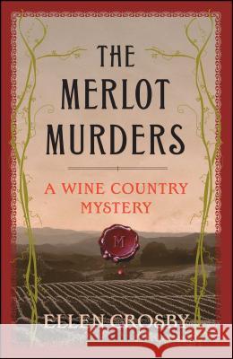 The Merlot Murders: A Wine Country Mystery Crosby, Ellen 9781501188435 Scribner Book Company