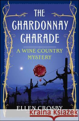 The Chardonnay Charade: A Wine Country Mystery Ellen Crosby 9781501188442 Scribner Book Company