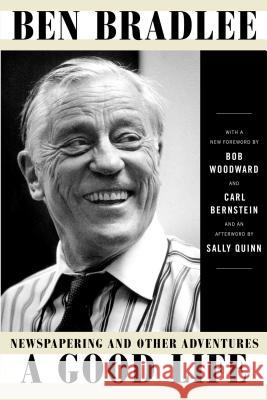 A Good Life: Newspapering and Other Adventures Ben Bradlee 9781501191718