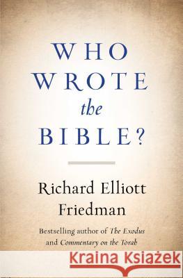 Who Wrote the Bible? Richard Friedman 9781501192401