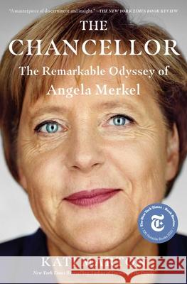 The Chancellor: The Remarkable Odyssey of Angela Merkel Kati Marton 9781501192630