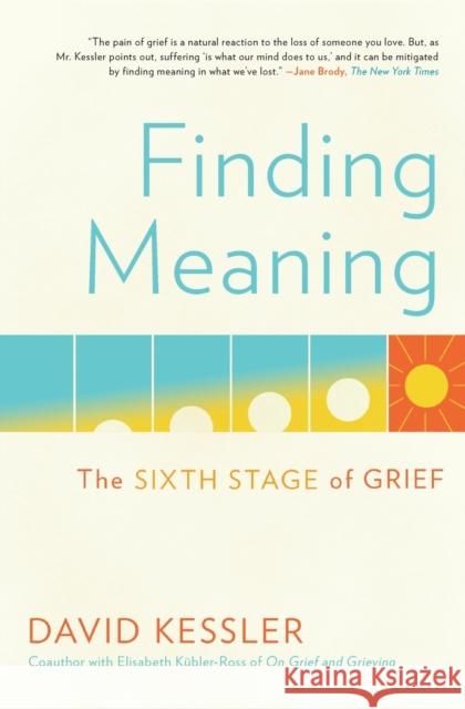 Finding Meaning: The Sixth Stage of Grief David Kessler 9781501192746