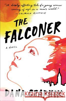 The Falconer: A Novel Dana Czapnik 9781501193224 Simon & Schuster