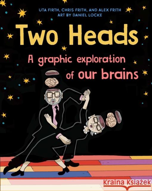 Two Heads: A Graphic Exploration of How Our Brains Work with Other Brains Frith, Uta 9781501194078 Scribner Book Company