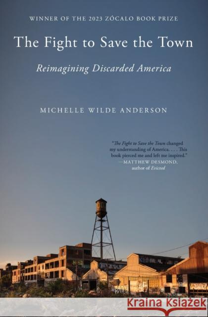 The Fight to Save the Town: Reimagining Discarded America Michelle Wild 9781501195990 Simon & Schuster