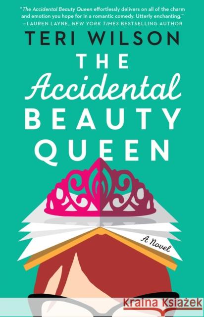 The Accidental Beauty Queen Teri Wilson 9781501197604 Gallery Books