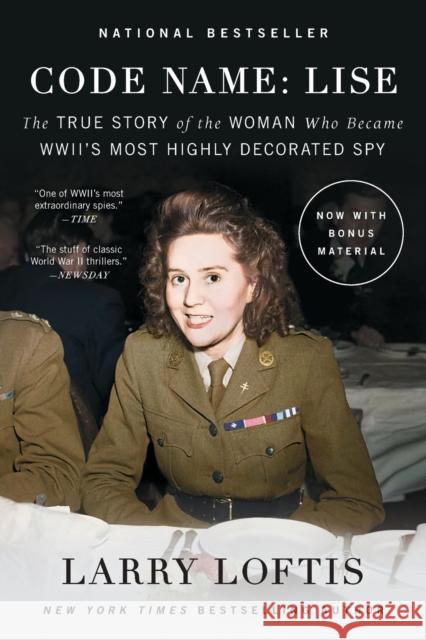 Code Name: Lise: The True Story of the Woman Who Became World War II's Most Highly Decorated Spy Loftis, Larry 9781501198663 Gallery Books