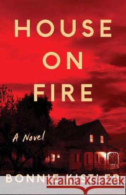 House on Fire Bonnie Kistler 9781501198694