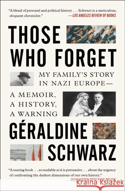 Those Who Forget: My Family's Story in Nazi Europe--A Memoir, a History, a Warning. Geraldine Schwarz Laura Marris 9781501199097