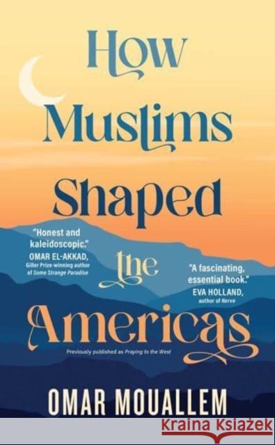 How Muslims Shaped the Americas Omar Mouallem 9781501199165 Simon & Schuster