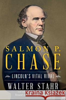 Salmon P. Chase: Lincoln's Vital Rival Stahr, Walter 9781501199233 Simon & Schuster