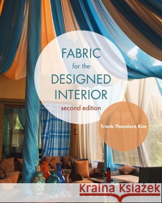 Fabric for the Designed Interior: Studio Instant Access Frank Theodore Koe 9781501305337 Fairchild Books & Visuals