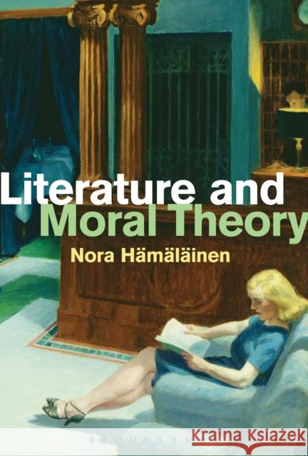 Literature and Moral Theory Nora Hamalainen Nora Heamealeainen 9781501305368 Bloomsbury Academic