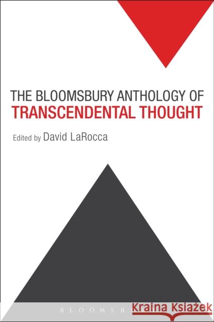 The Bloomsbury Anthology of Transcendental Thought: From Antiquity to the Anthropocene David Larocca 9781501305559 Bloomsbury Academic