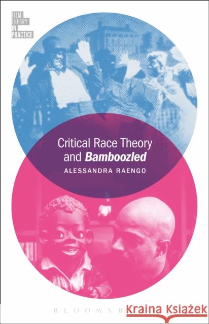 Critical Race Theory and Bamboozled Alessandra Raengo Todd McGowan 9781501305795 Bloomsbury Academic