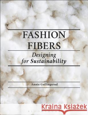 Fashion Fibers: Designing for Sustainability Annie McCourt 9781501306648 Fairchild Books & Visuals