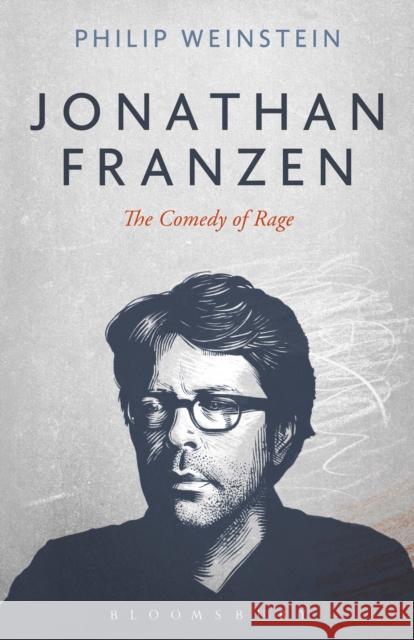 Jonathan Franzen: The Comedy of Rage Philip Weinstein 9781501307171 Bloomsbury Academic