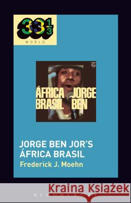 Jorge Ben Jor's África Brasil Moehn, Frederick Josef 9781501309120 Bloomsbury Academic