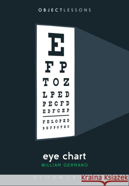 Eye Chart William Germano Christopher Schaberg Ian Bogost 9781501312342 Bloomsbury Academic