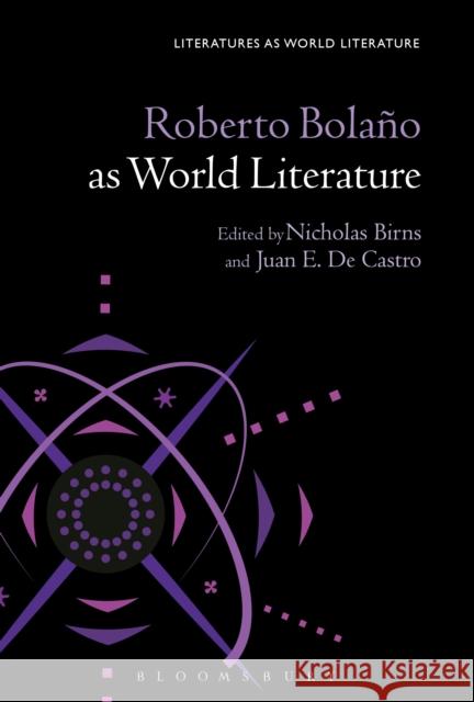 Roberto Bolaño as World Literature Birns, Nicholas 9781501316067