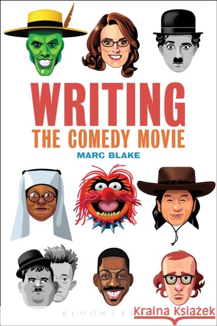 Writing the Comedy Movie Marc Blake 9781501316340 Bloomsbury Academic