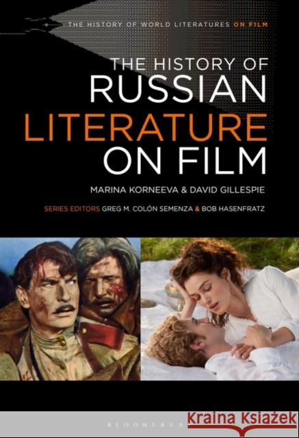 The History of Russian Literature on Film David Gillespie Bob Hasenfratz Greg M. Colon Semenza 9781501316883 Bloomsbury Academic