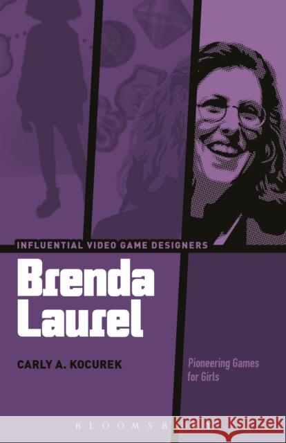 Brenda Laurel: Pioneering Games for Girls Carly A. Kocurek Carly A. Kocurek Jennifer Dewinter 9781501319785 Bloomsbury Academic