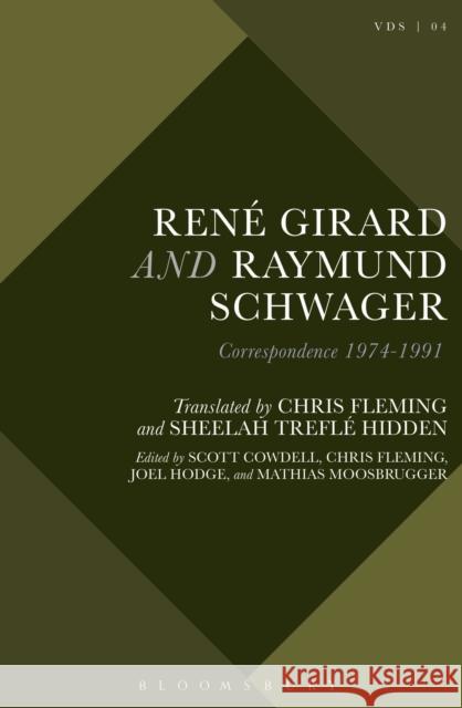 René Girard and Raymund Schwager: Correspondence 1974-1991 Moosbrugger, Mathias 9781501320477 Bloomsbury Academic