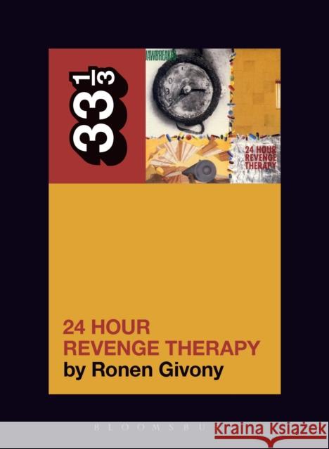Jawbreaker's 24 Hour Revenge Therapy Ronen Givony (Independent Scholar, USA) 9781501323096 Bloomsbury Publishing Plc