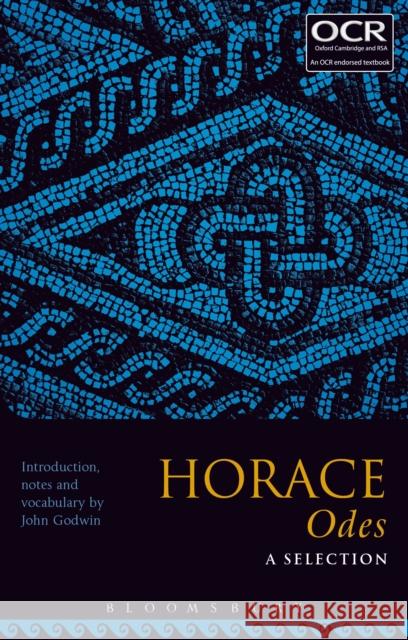 Horace Odes: A Selection John Godwin 9781501324222 Bloomsbury Academic