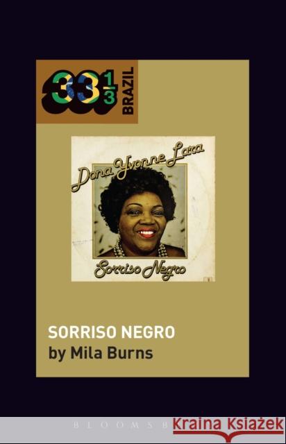 Dona Ivone Lara's Sorriso Negro Burns, Mila 9781501324499 Bloomsbury Academic