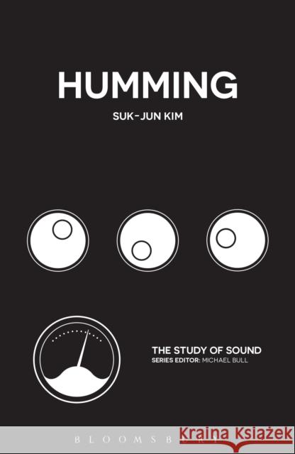 Humming Professor Suk-Jun Kim (University of Aberdeen, UK) 9781501324604 Bloomsbury Publishing Plc