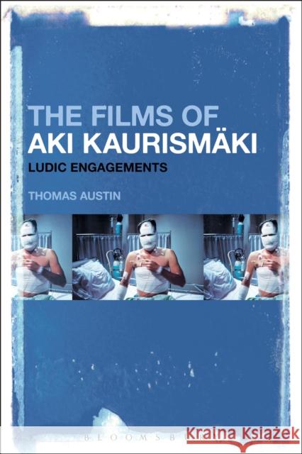 The Films of Aki Kaurismäki: Ludic Engagements Austin, Thomas 9781501325380