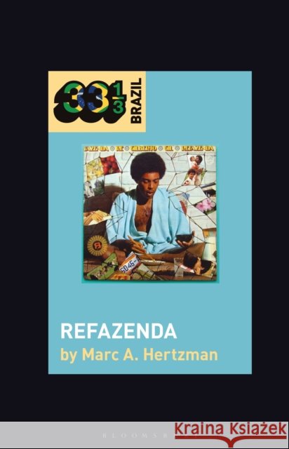 Gilberto Gil's Refazenda Marc A. (University of Illinois, Urbana-Champaign, USA) Hertzman 9781501330407 Bloomsbury Publishing Plc