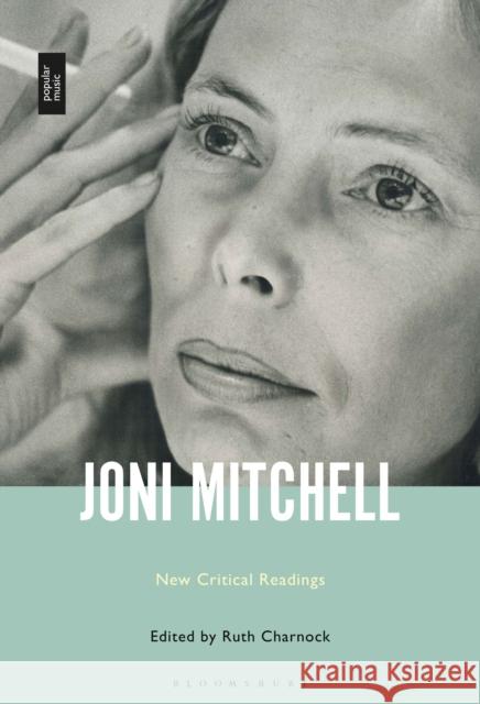 Joni Mitchell: New Critical Readings Ruth Charnock 9781501332098 Bloomsbury Academic