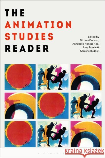 The Animation Studies Reader Nichola Dobson Annabelle Honess Roe Amy Ratelle 9781501332609