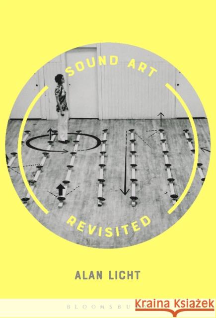Sound Art Revisited Alan Licht 9781501333774 Bloomsbury Publishing Plc