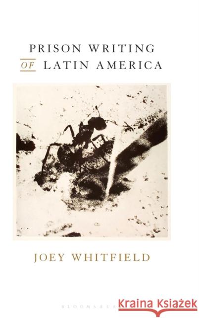 Prison Writing of Latin America Joey Whitfield 9781501334627 Bloomsbury Academic