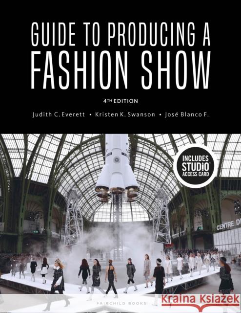 Guide to Producing a Fashion Show: Bundle Book + Studio Access Card Jose Blanco (Fashion Institute of Technology, USA) F. 9781501335259 Fairchild Books