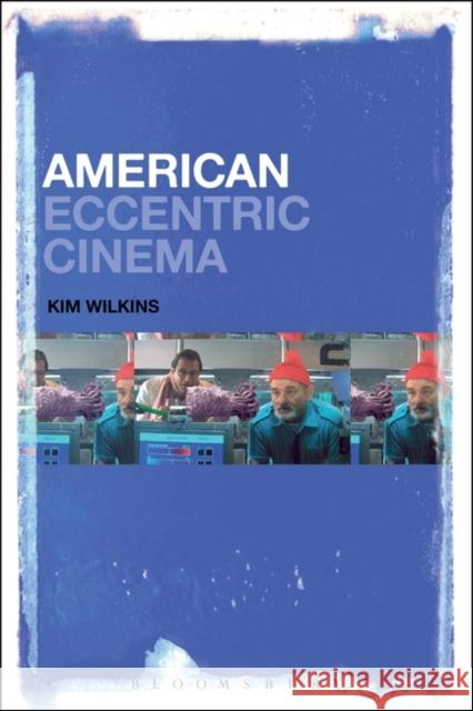 American Eccentric Cinema Kim Wilkins 9781501336911 Bloomsbury Academic