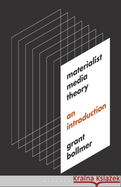 Materialist Media Theory: An Introduction Grant Bollmer 9781501337116 Bloomsbury Academic